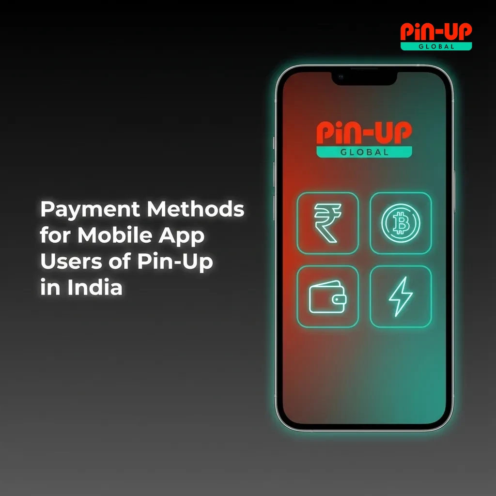 Pin-Up mobile app payment options for Indian users including PayTM, UPI, PhonePe, GPay, and cryptocurrency methods