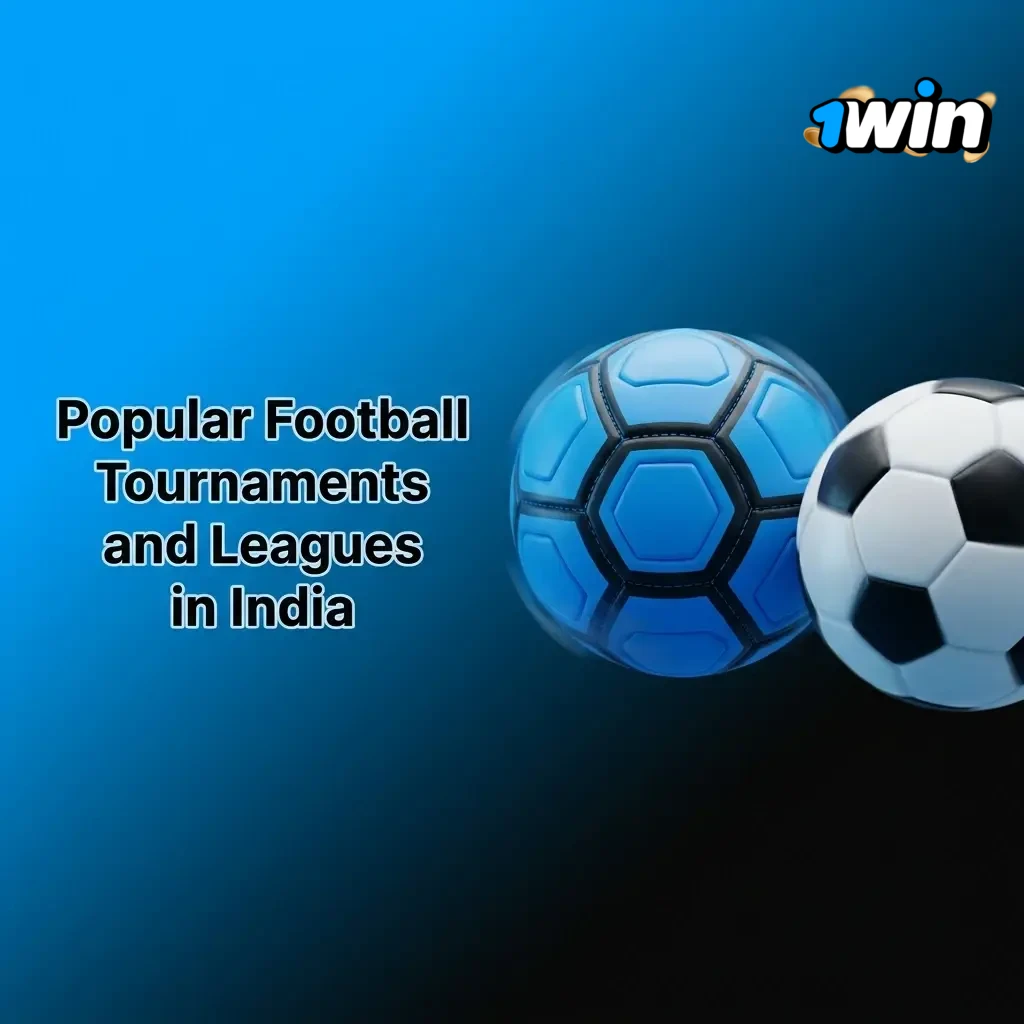 Popular football tournaments and leagues in India including FIFA World Cup, EPL, ISL, and AFC competitions available on 1win